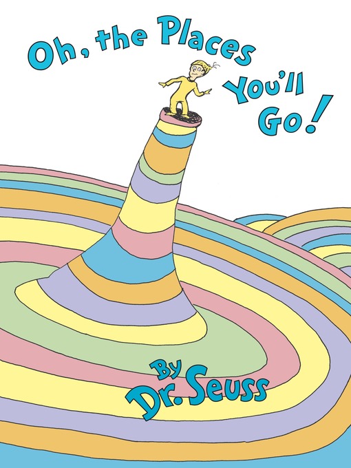 Dr. Seuss创作的Oh, the Places You'll Go!作品的详细信息 - 可供借阅